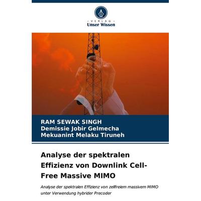 Analyse der spektralen Effizienz von Downlink Cell-Free Massive MIMO, Taschenbuch von Ram Sewak Singh,Demissie Jobir Gelmecha,Mekuanint Melaku