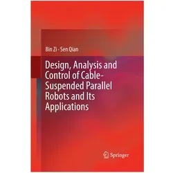 Design, Analysis and Control of Cable-Suspended Parallel Robots and Its Applications, Fachbücher von Sen Qian, Bin Zi