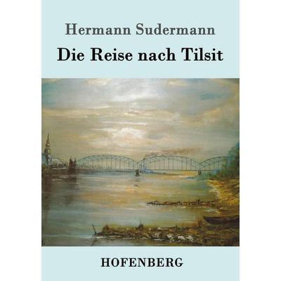 Die Reise nach Tilsit, Taschenbuch von Hermann Sudermann, Hofenberg, 978-3-86199-095-6