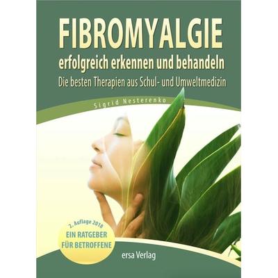 Fibromyalgie erfolgreich erkennen und behandeln, Taschenbuch von Sigrid Nesterenko, Ersa Verlag, 978-3-944523-09-5