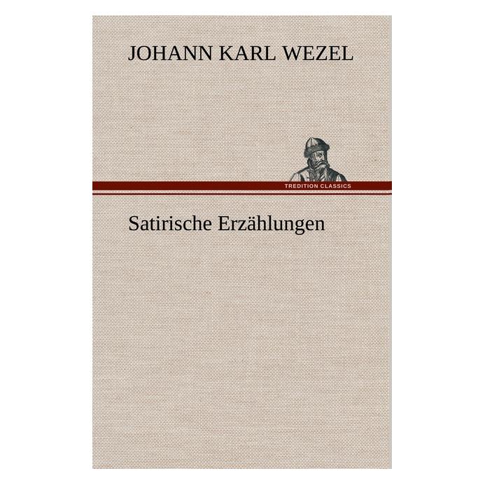 Bod Wezel:Satirische Erzählungen (Deutsch, Hardcover, Johann K Wezel) (67978343)