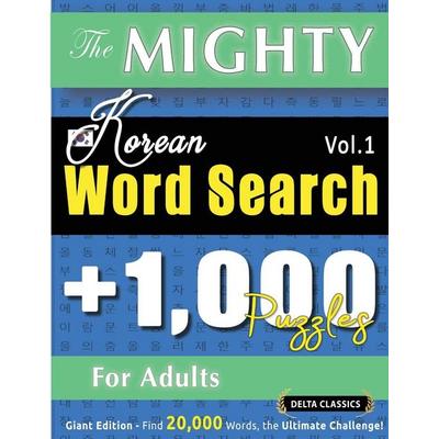 THE MIGHTY KOREAN WORD SEARCH - 1,000 PUZZLES FOR ADULTS - DELTA CLASSICS - GIANT EDITION - FIND 20,000 WORDS, THE ULTIMATE CHALLENGE!, Taschenbuch