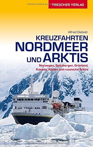 Alfred Diebold - Kreuzfahrten Nordmeer und Arktis: Norwegen, Spitzbergen, Grönland, Kanada, Alaska und russische Arktis - Preis vom 09.10.2026 07:28:09 h