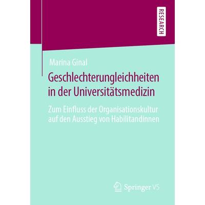 Geschlechterungleichheiten in der Universitätsmedizin, Taschenbuch von Marina Ginal, Springer Fachmedien Wiesbaden GmbH, 978-3-658-27994-3
