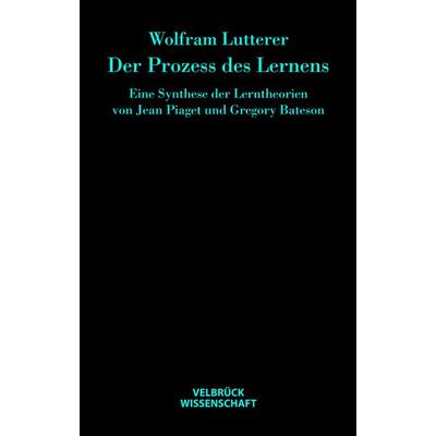 Der Prozess des Lernens, Paperback von Wolfram Lutterer, Velbrück, 978-3-938808-86-3