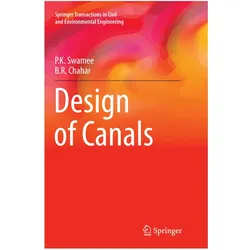 Design of Canals, Fachbücher von P. K. Swamee, B. R. Chahar, P.K. Swamee, P K Swamee, B R Chahar