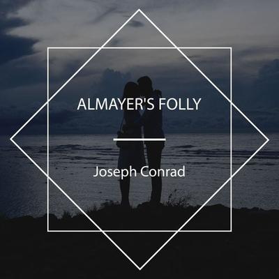 Almayer's Folly - Joseph Conrad, Audio, 4067248081556