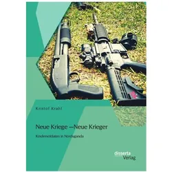 Neue Kriege Neue Krieger: Kindersoldaten in Norduganda, Fachbücher von Kristof Krahl