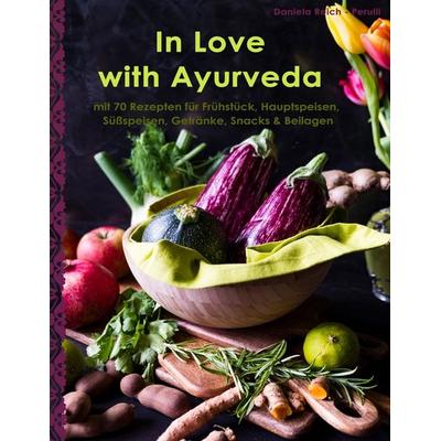 In Love with Ayurveda, Taschenbuch von Daniela Reich-Perulli, BoD – Books on Demand, 978-3-7448-1415-7