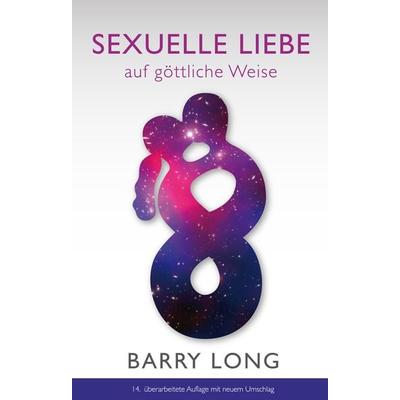 Sexuelle Liebe auf göttliche Weise, Taschenbuch von Barry Long, MB-Verlag, 978-3-9807509-1-2