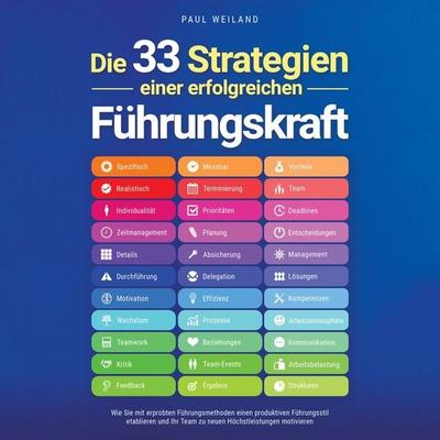 Die 33 Strategien einer erfolgreichen Führungskraft: Wie Sie mit erprobten Führungsmethoden einen produktiven Führungsstil etablieren und Ihr Team zu