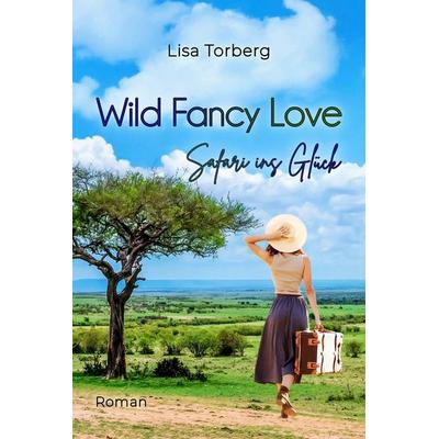 Wild Fancy Love, Taschenbuch von Lisa Torberg, Edizioni Dolcevita