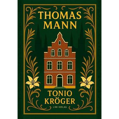 Thomas Mann: Tonio Kröger. Vollständige Neuausgabe, Taschenbuch von Thomas Mann, Liwi Literatur- Und Wissenschaftsverlag, 978-3-7538-0246-6