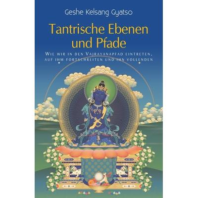 Tantrische Ebenen und Pfade, Taschenbuch von Geshe Kelsang Gyatso, Tharpa Verlag Deutschland, 978-3-908543-08-4
