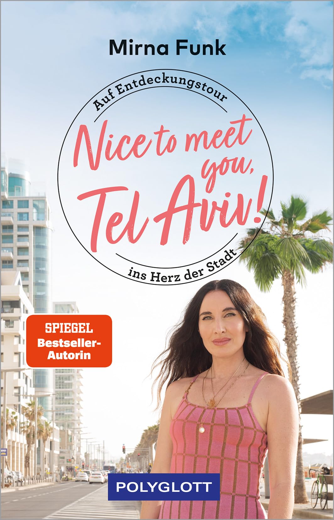 Mirna Funk - Nice to meet you, Tel Aviv!: Einblicke in den Alltag, die Kultur und das Lebensgefühl der Stadt (POLYGLOTT Nice to meet you) - Preis vom 06.10.2026 07:26:00 h