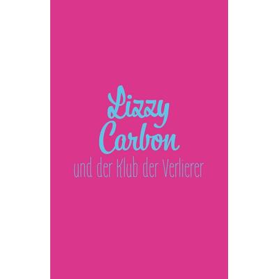 Lizzy Carbon und der Klub der Verlierer, Taschenbuch von Mario Fesler, Magellan, 978-3-7348-8233-3