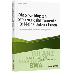Die 5 wichtigsten Steuerungsinstrumente für kleine Unternehmen, Fachbücher von Ursula Binder
