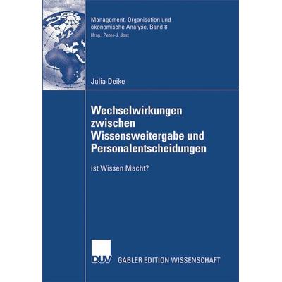 Wechselwirkungen zwischen Wissensweitergabe und Personalentscheidungen, Taschenbuch von Julia Deike, Deutscher Universitätsverlag, 978-3-8350-0890-8