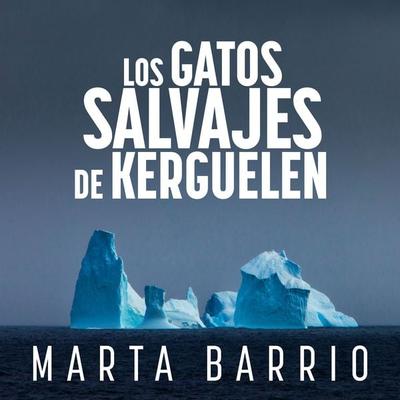 Los gatos salvajes de Kerguelen - Marta Barrio García-Agulló, Audio, 9789180566261