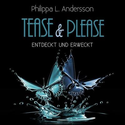 Tease & Please - entdeckt und erweckt - Philippa L. Andersson, Audio, 4057664452740