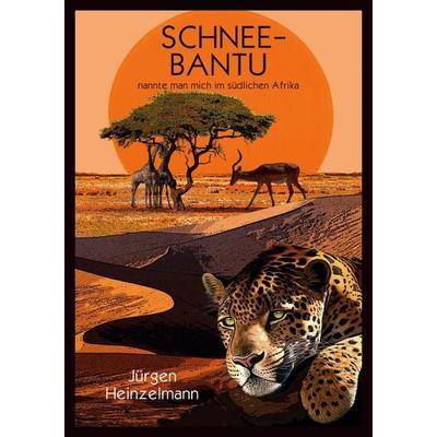 Schnee-Bantu, Taschenbuch von Jürgen Heinzelmann, BoD – Books on Demand, 978-3-7460-9922-4