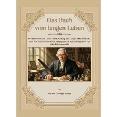 Das Buch vom langen Leben, Taschenbuch von Ludwig Büchner, Oldtimertools Verlag, 978-3-9897927-3-9