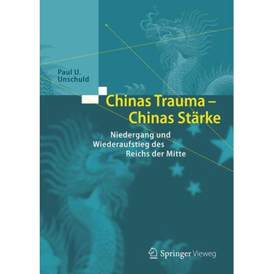 Chinas Trauma – Chinas Stärke, Gebundene Ausgabe von Paul U. Unschuld, Springer Berlin, 978-3-662-53460-1