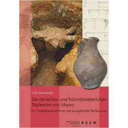 Die römischen und frühmittelalterlichen Töpfereien von Mayen, Fachbücher von Lutz Grunwald