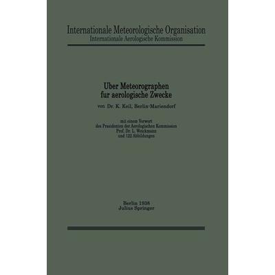 Über Meteorographen für aerologische Zwecke, Taschenbuch von K. Keil,L. Weickmann, Springer Berlin, 978-3-642-98508-9