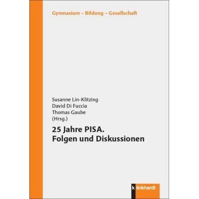 25 Jahre PISA. Folgen und Diskussionen, Taschenbuch von , Verlag Julius Klinkhardt, 978-3-7815-2793-5
