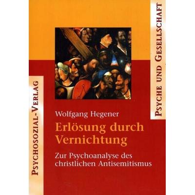 Erlösung durch Vernichtung, Taschenbuch von Wolfgang Hegener, Psychosozial, 978-3-89806-355-5