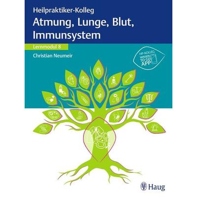 Heilpraktiker-Kolleg - Atmung, Lunge, Blut, Immunsystem – Lernmodul 8, Taschenbuch von Christian Neumeir, Karl F. Haug, 978-3-13-243977-1