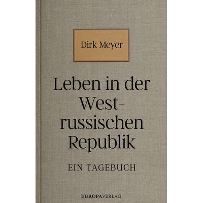 Leben in der Westrussischen Republik, Gebundene Ausgabe von Dirk Meyer, Europa Verlage, 978-3-95890-678-5