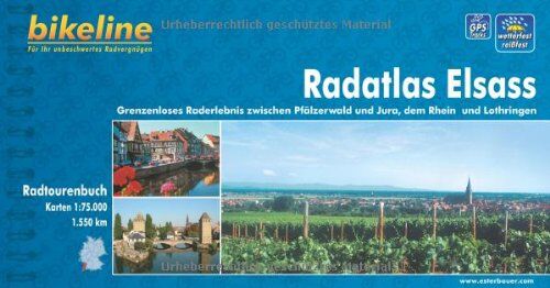 Esterbauer - Bikeline Radtourenbuch: Radatlas Elsass. Grenzenloses Raderlebnis zwischen Pfälzer Wald und Jura, dem Rhein und Lothringen. 1: 75.000, wetterfest/reißfest - Preis vom 09.10.2026 07:28:09 h