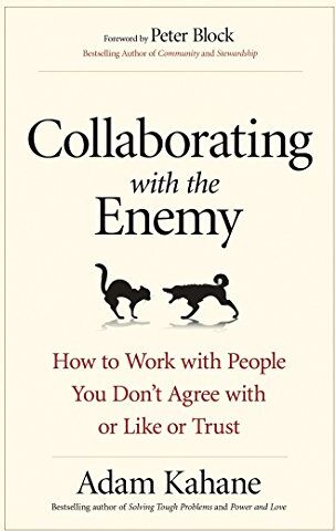 Adam Kahane - Collaborating with the Enemy: How to Work with People You Don't Agree with or Like or Trust - Preis vom 02.10.2026 23:42:20 h
