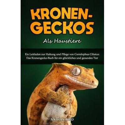 KRONENGECKOS Als Haustiere, Taschenbuch von Nathan Reed, Independently Published