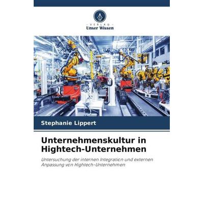 Unternehmenskultur in Hightech-Unternehmen, Taschenbuch von Stephanie Lippert, Verlag Unser Wissen