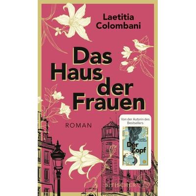 Das Haus der Frauen, Gebundene Ausgabe von Laetitia Colombani, S. Fischer Verlag