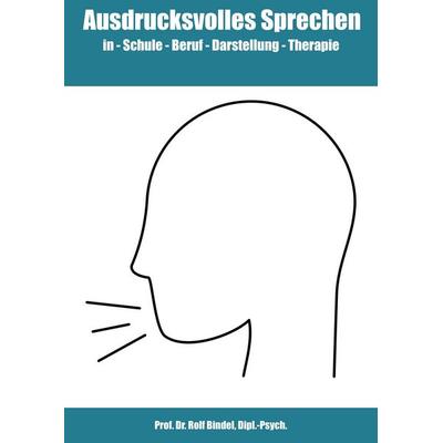 Ausdrucksvolles Sprechen, Gebundene Ausgabe von Rolf Bindel, BoD – Books on Demand, 978-3-7597-2934-7