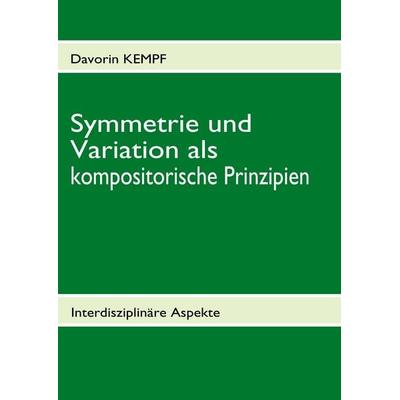 Symmetrie und Variation als kompositorische Prinzipien -