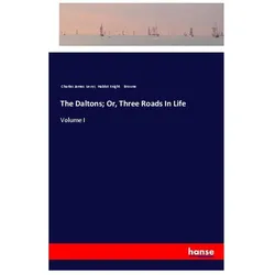 The Daltons Or, Three Roads In Life, Belletristik von Hablot Knight Browne, Charles James Lever