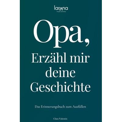Opa, erzähl mir deine Geschichte: Das Erinnerungsbuch zum Ausfüllen | Ein persönliches und besonderes Geschenk für Großväter, Gebundene Ausgabe von