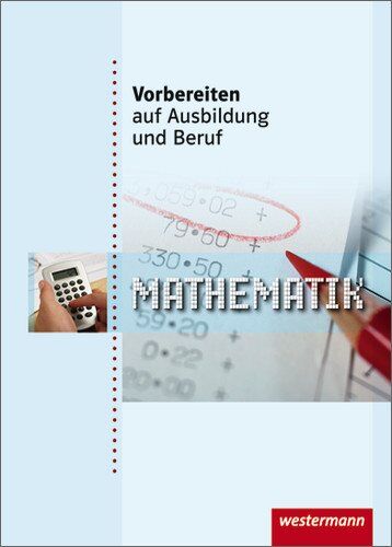 Helmut Rebmann - Vorbereiten auf Ausbildung und Beruf: Mathematik: Schülerbuch, 1. Auflage, 2009 - Preis vom 11.10.2026 03:10:56 h