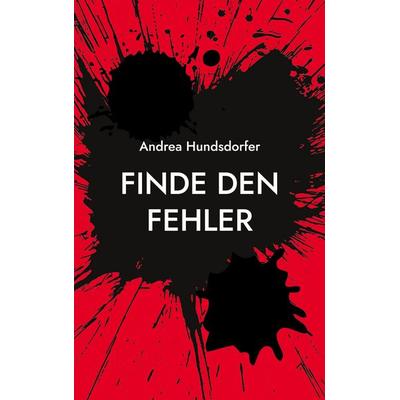 Finde den Fehler, Taschenbuch von Andrea Hundsdorfer, BoD – Books on Demand, 978-3-7562-3109-6