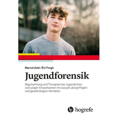 Jugendforensik, Gebundene Ausgabe von Marcel Aebi,Évi Forgó Baer, Hogrefe AG, 978-3-456-86107-4