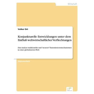 Konjunkturelle Entwicklungen unter dem Einfluß weltwirtschaftlicher Verflechtungen, Taschenbuch von Volker Ort, GRIN, 978-3-8386-6078-3
