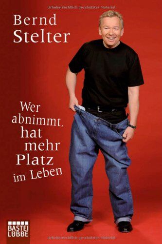Bernd Stelter - Wer abnimmt, hat mehr Platz im Leben - Preis vom 09.10.2026 07:28:09 h