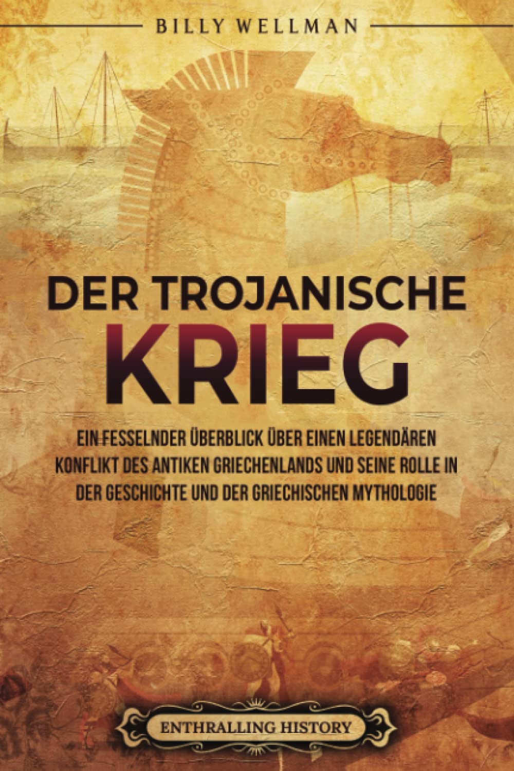 Billy Wellman - Der Trojanische Krieg: Ein fesselnder Überblick über einen legendären Konflikt des antiken Griechenlands und seine Rolle in der Geschichte und der ... (Griechische Mythologie und Geschichte) - Preis vom 10.10.2026 11:48:34 h