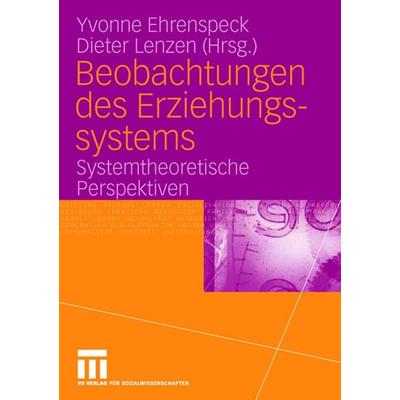 Beobachtungen des Erziehungssystems, Taschenbuch von Yvonne Ehrenspeck,Dieter Lenzen, VS Verlag für Sozialwissenschaften, 978-3-531-14992-9