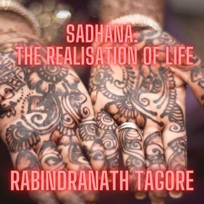 Sadhana: the realisation of life - Rabindranath Tagore, Audio, 4061707685828